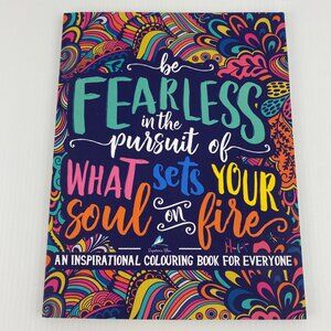 Adult Coloring Book Be Fearless in Pursuit of What Sets Your Soul on Fire